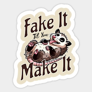 Fake It Till You Make It Sticker